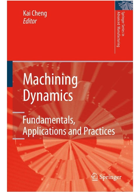 Machining Dynamics: Fundamentals, Applications and Practices