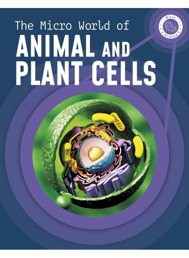 The Micro World of Animal and Plant Cells 