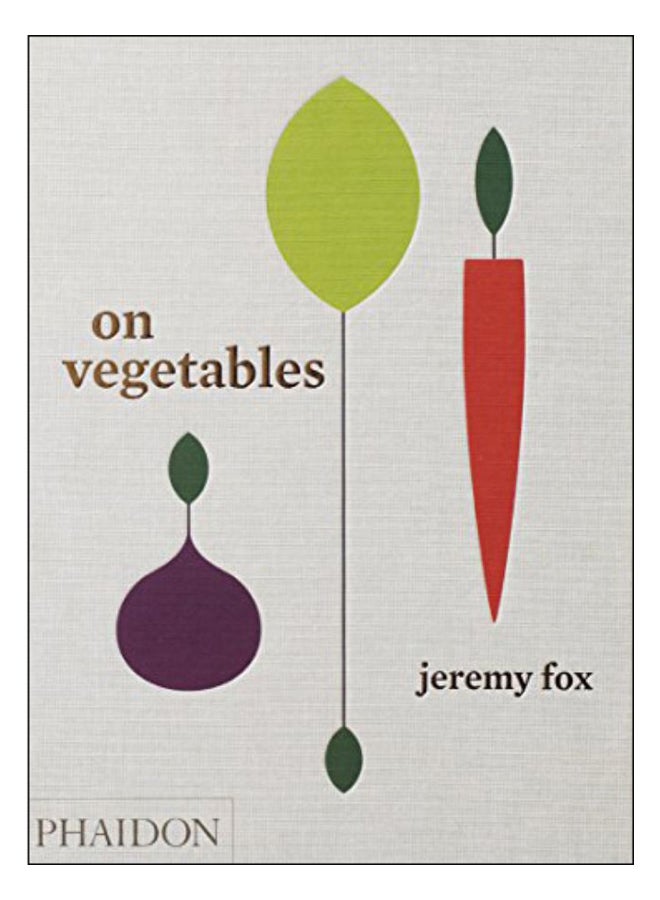 On Vegetables: Modern Recipes for the Home Kitchen
