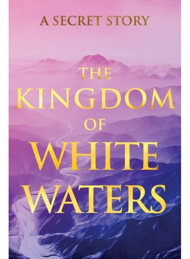 The Kingdom of White Waters A Secret Story - Paperback