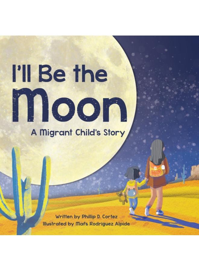 I'll Be the Moon : A Migrant Child's Story 
