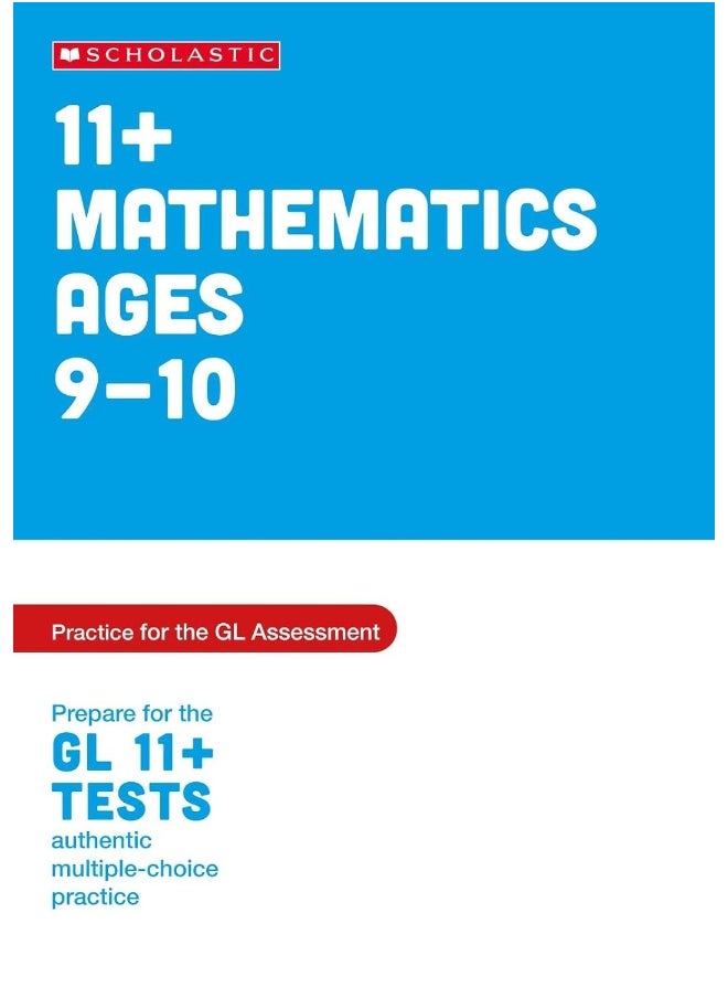 Scholastic 11+ Maths Practice and Test for the GL Assessment Ages 09-10 