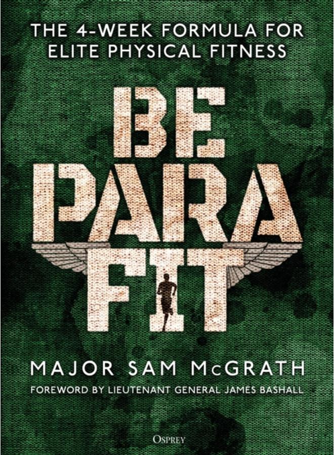 Be PARA Fit : The 4-Week Formula for Elite Physical Fitness 