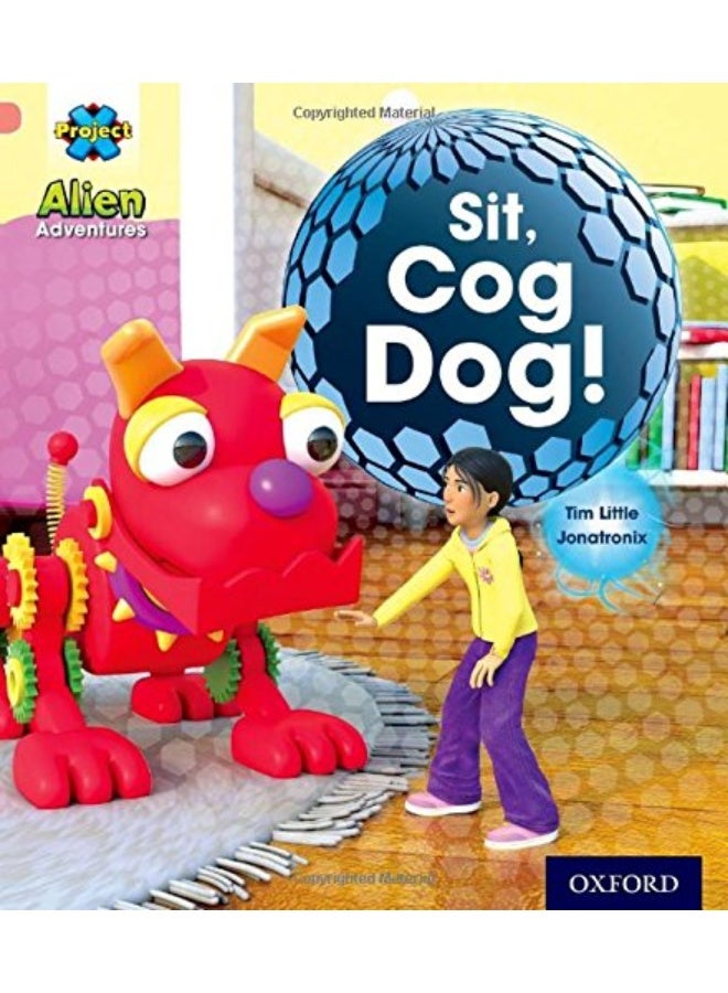 Project X: Alien Adventures: Pink: Sit!, Cog Dog!