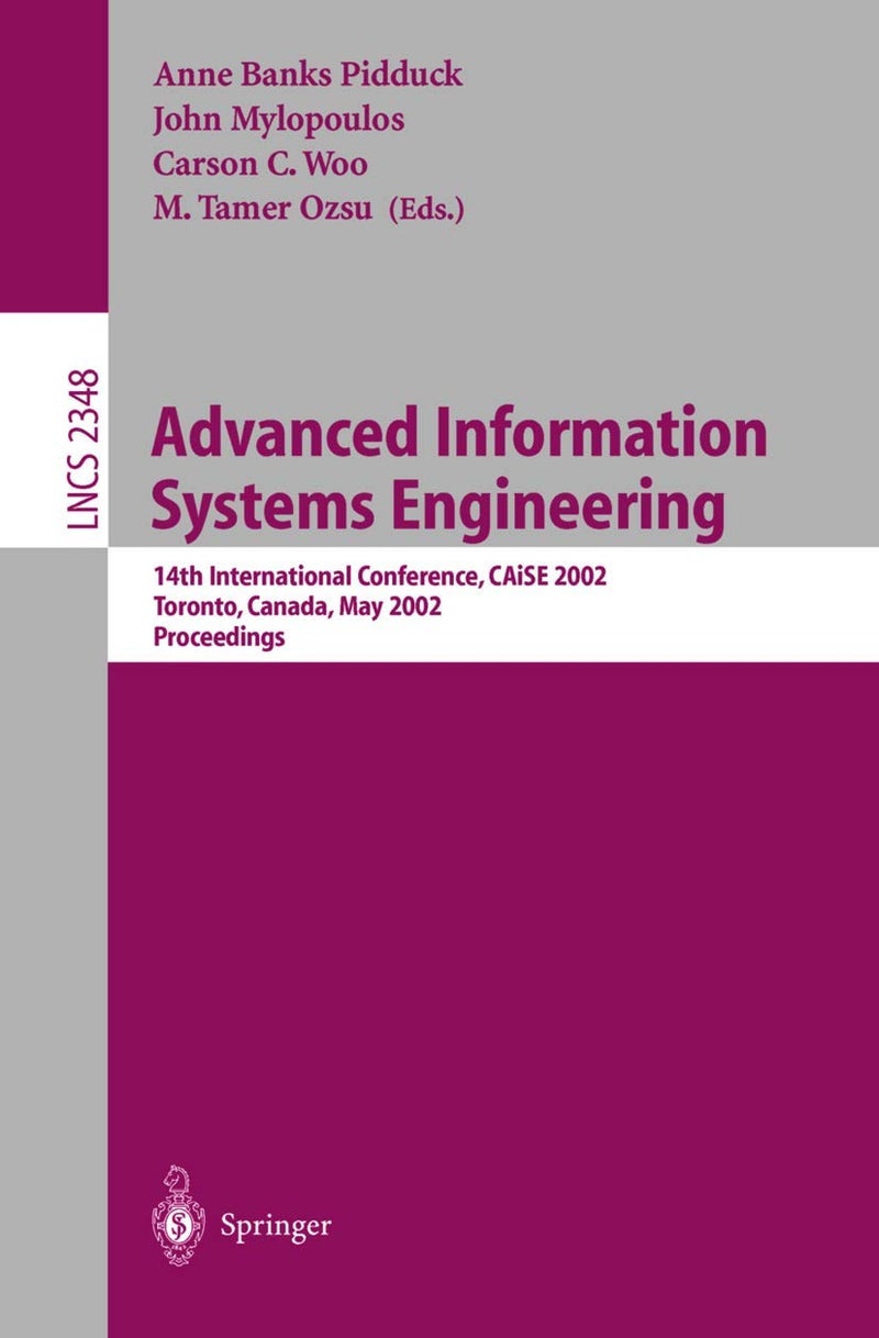 Advanced Information Systems Engineering: 14th International Conference, CAiSE 2002 Toronto, Canada, May 27-31, 2002 Proceedings