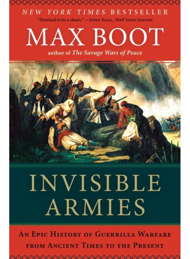 Invisible Armies : An Epic History of Guerrilla Warfare from Ancient Times to the Present 