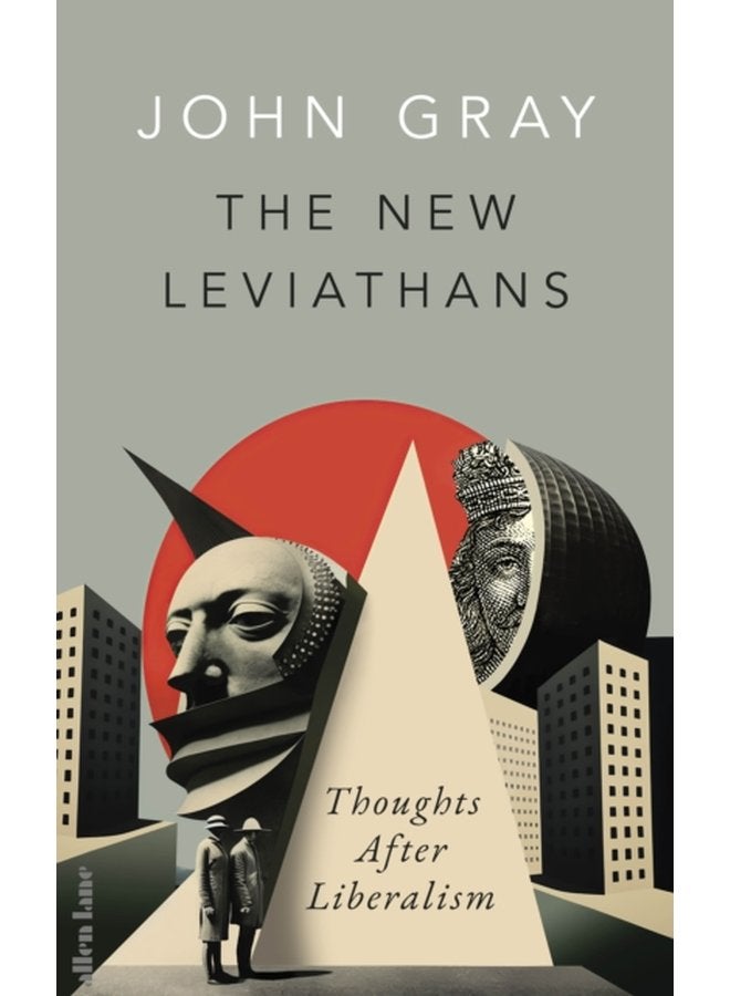 The New Leviathans Thoughts After Liberalism - Hardback