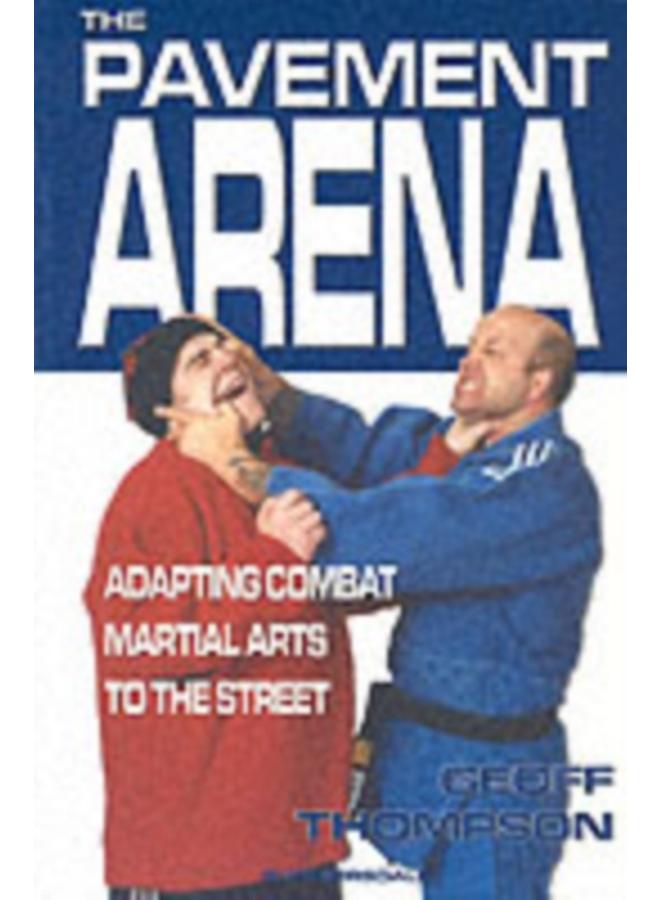 The Pavement Arena : Adapting Combat Martial Arts to the Street 
