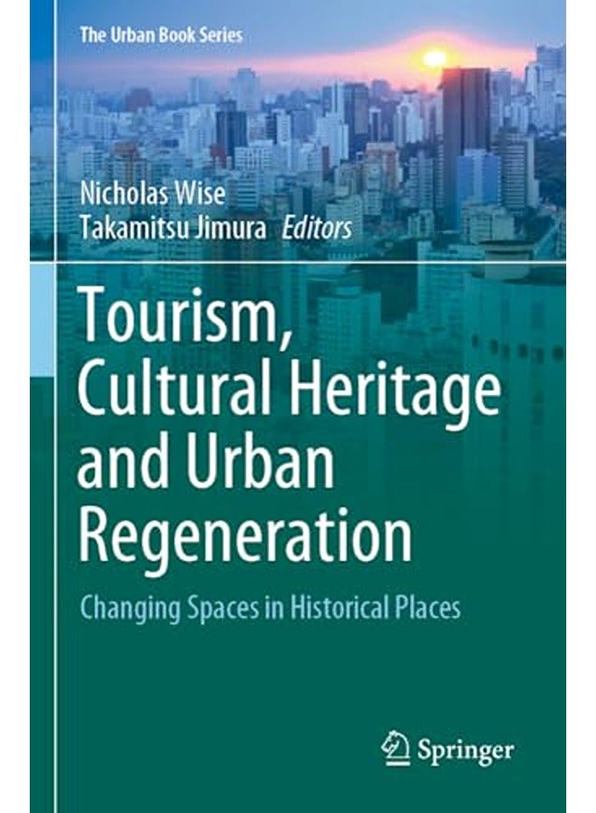 Tourism, Cultural Heritage and Urban Regeneration: Changing Spaces in Historical Places