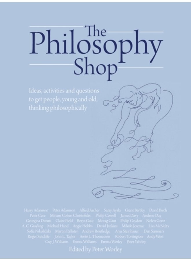 The Philosophy Foundation The Philosophy Shop Hardback Ideas activities and questions to get people young and old thinking philosophically - Hardback