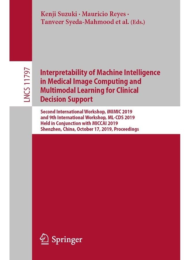 Interpretability of Machine Intelligence in Medica: Second International Workshop, IMIMIC 2019, and 9t