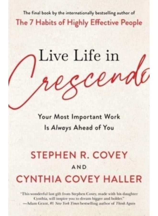 Live Life in Crescendo Your Most Important Work Is Always Ahead of You - Paperback