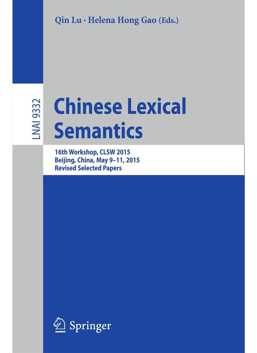 Chinese Lexical Semantics: 16th Workshop, CLSW 2015, Beijing, China, May 9-11, 2015, Revised Selected Papers 