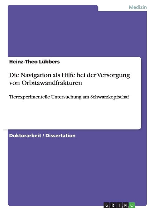 Die Navigation als Hilfe bei der Versorgung von Orbitawandfrakturen: Tierexperimentelle Untersuchung am Schwarzkopfschaf