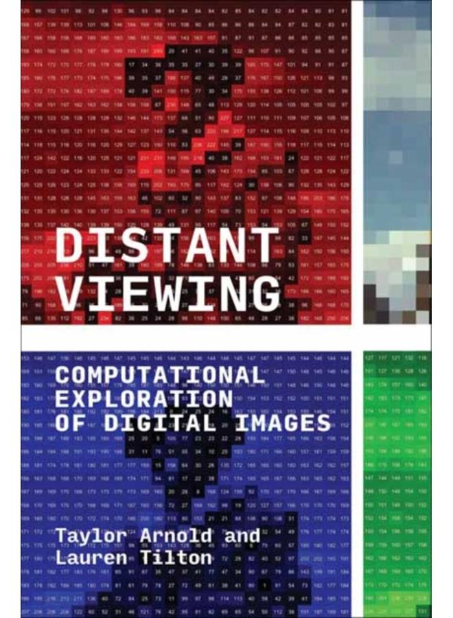 Distant Viewing : Computational Exploration of Digital Images
