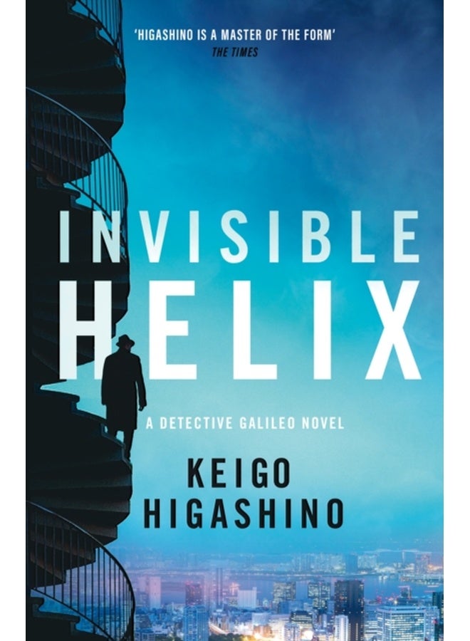 Invisible Helix : A new Detective Galileo from the author of the bestselling The Devotion of Suspect X 