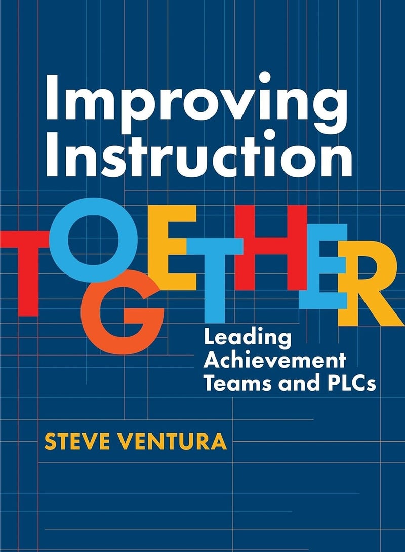 Improving Instruction Together: Leading Achievement Teams and PLCs