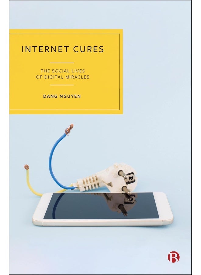 Internet Cures: The Social Lives of Digital Miracles 