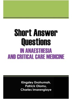 Short Answer Questions In Anaesthesia And Critical Care Medicine: For The Part 1 Fellowship Examinations In Anaesthesia And Critical Care Medicine 