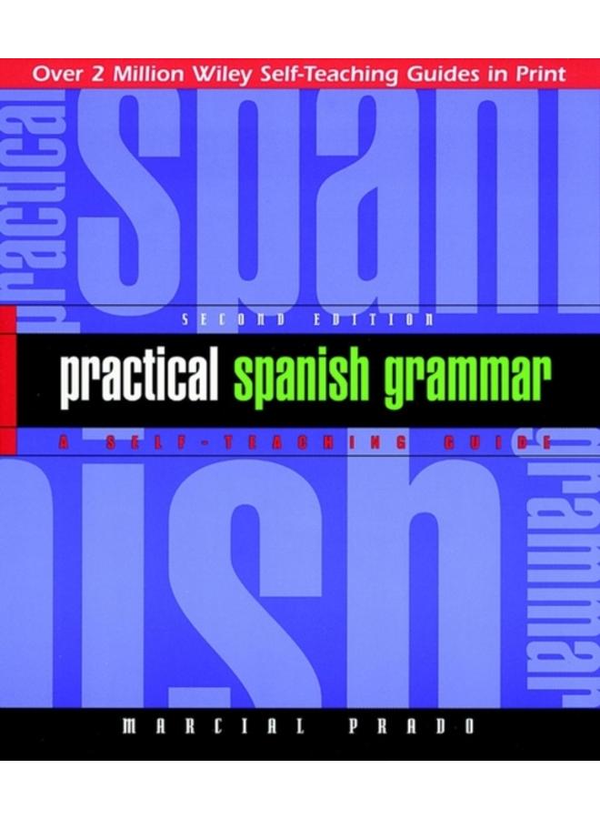 Practical Spanish Grammar : A Self-Teaching Guide 