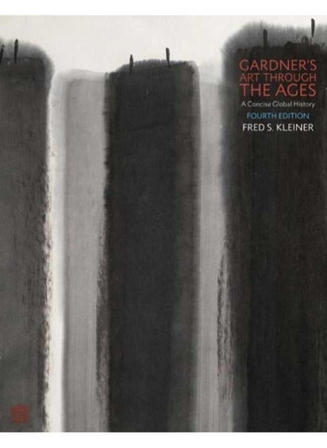 Gardner`s Art through the Ages: A Concise Global History 