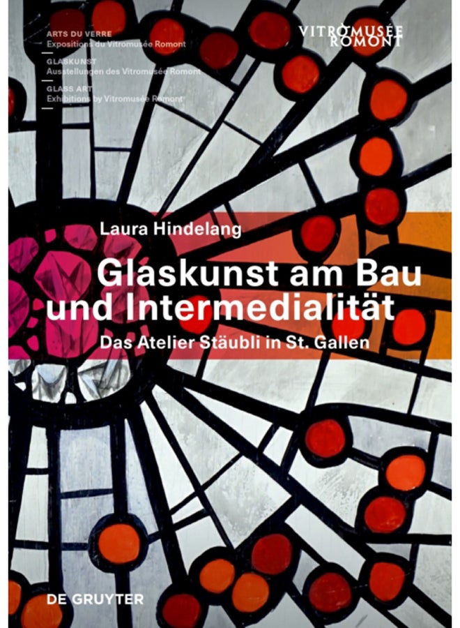 Glaskunst am Bau und Intermedialitat : Das Atelier Staubli in St. Gallen