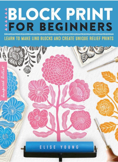 Block Print for Beginners : Learn to make lino blocks and create unique relief prints Volume 2