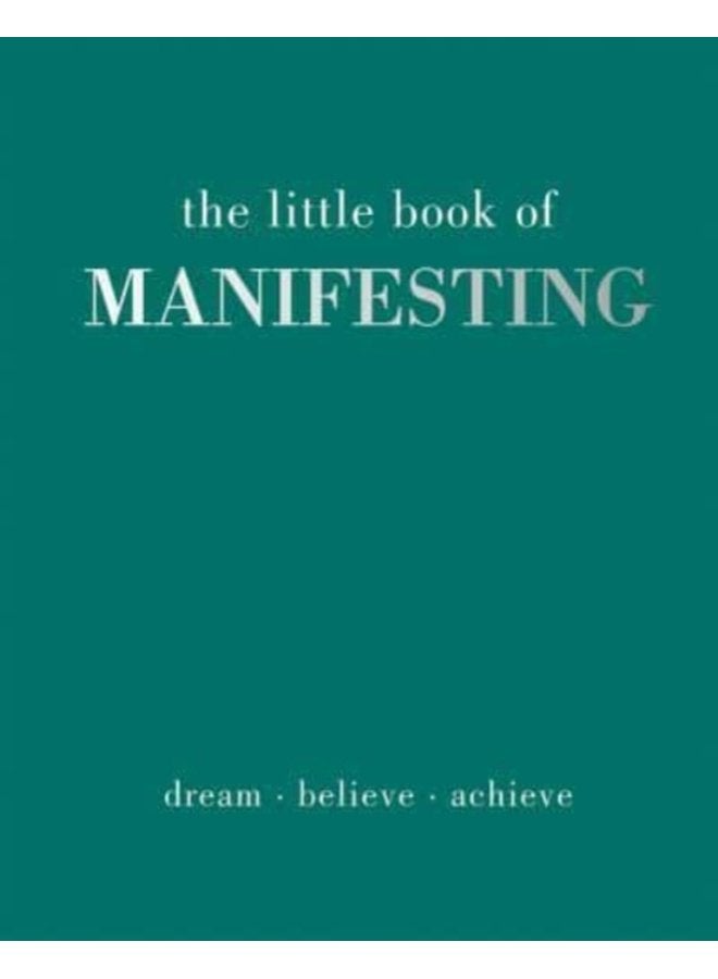 The Little Book of Manifesting Dream Believe Achieve - Hardback