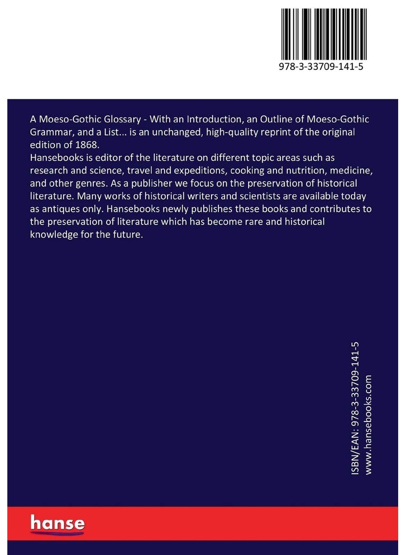 A Moeso-Gothic Glossary: With an Introduction, an Outline of Moeso-Gothic Grammar, and a List...