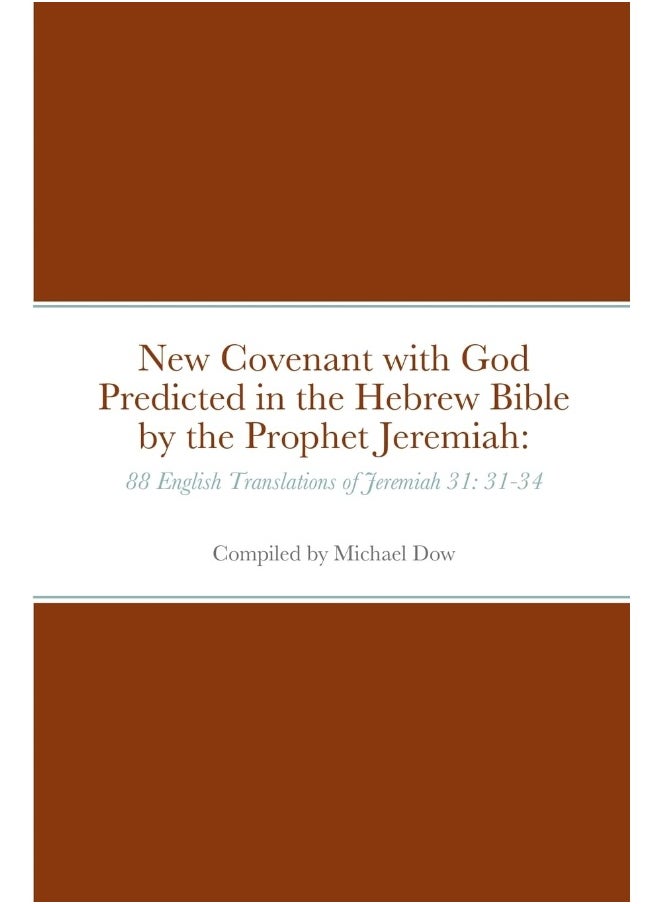 New Covenant with God Predicted in the Hebrew Bible by the Prophet Jeremiah: 88 English Translations of Jeremiah 31: 31-34  - Image 1
