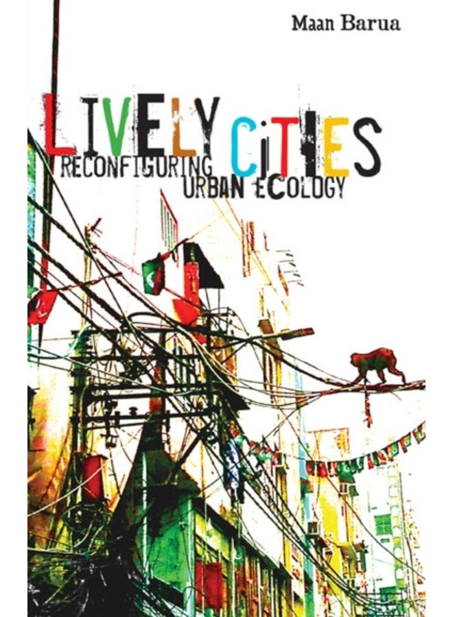 Lively Cities Reconfiguring Urban Ecology - Paperback
