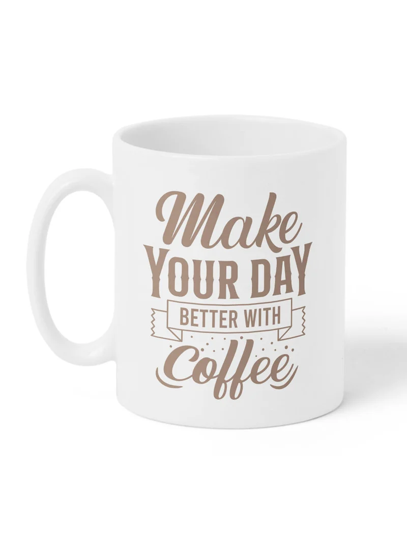 LOWHA 11 oz Ceramic Mug with Make Your Day Better with Coffee Design