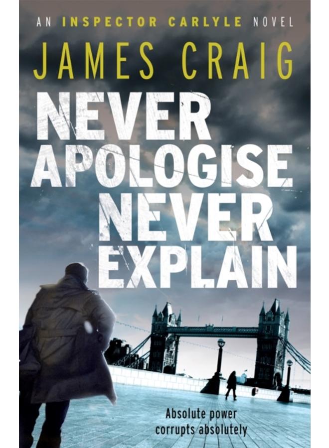 Never Apologise, Never Explain 