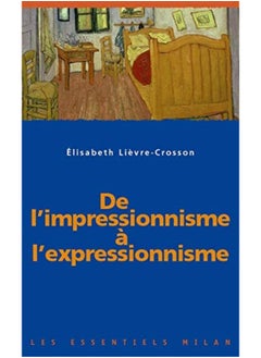 Editions Milan Les Essentiels De L'Impressionnisme a L'Expressionnisme - pzsku/Z4A5ABC501BA6737CEE5CZ/45/_/1733824087/d679b0e2-9a7d-4a89-b98e-7f9898379d27