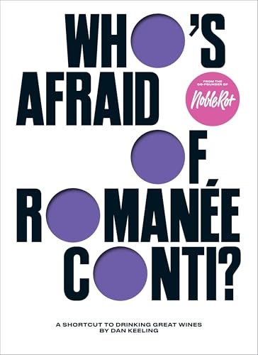 Whos Afraid Of Romaneeconti A Shortcut To Drinking Great Wines 