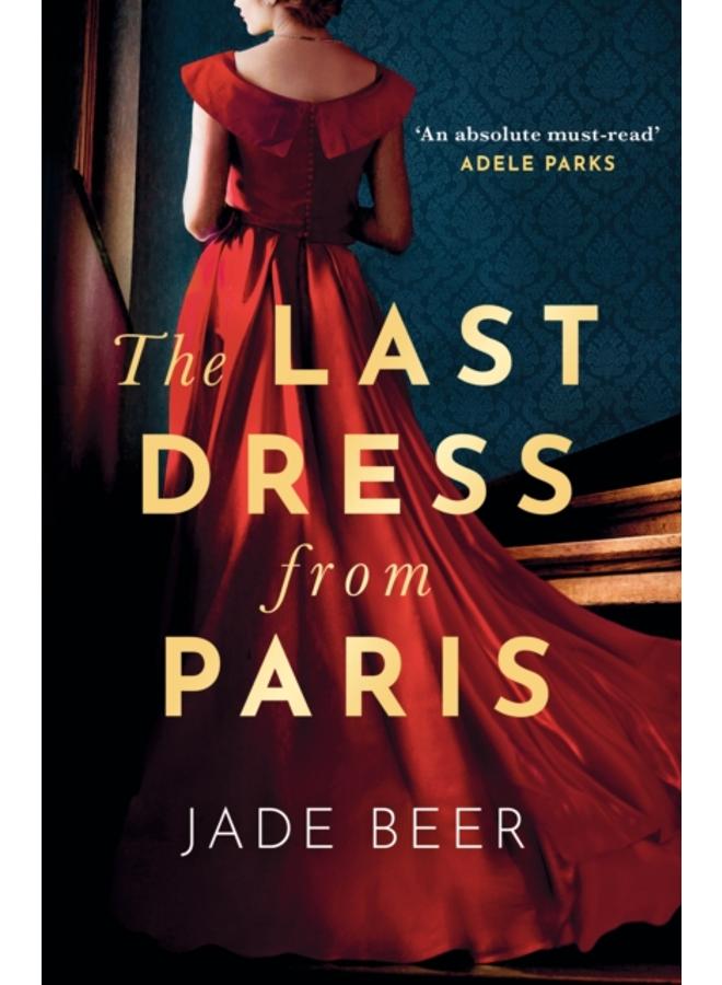 The Last Dress from Paris : The glamorous, romantic dual-timeline read of 2023 