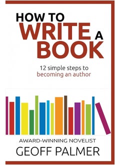 How to Write a Book: 12 Simple Steps to Becoming an Author