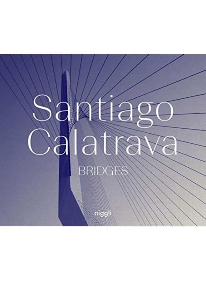 Santiago Calatrava: Bridges 