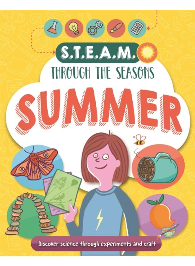 STEAM through the seasons: Summer : Fun projects exploring science, technology, engineering, art and maths! 