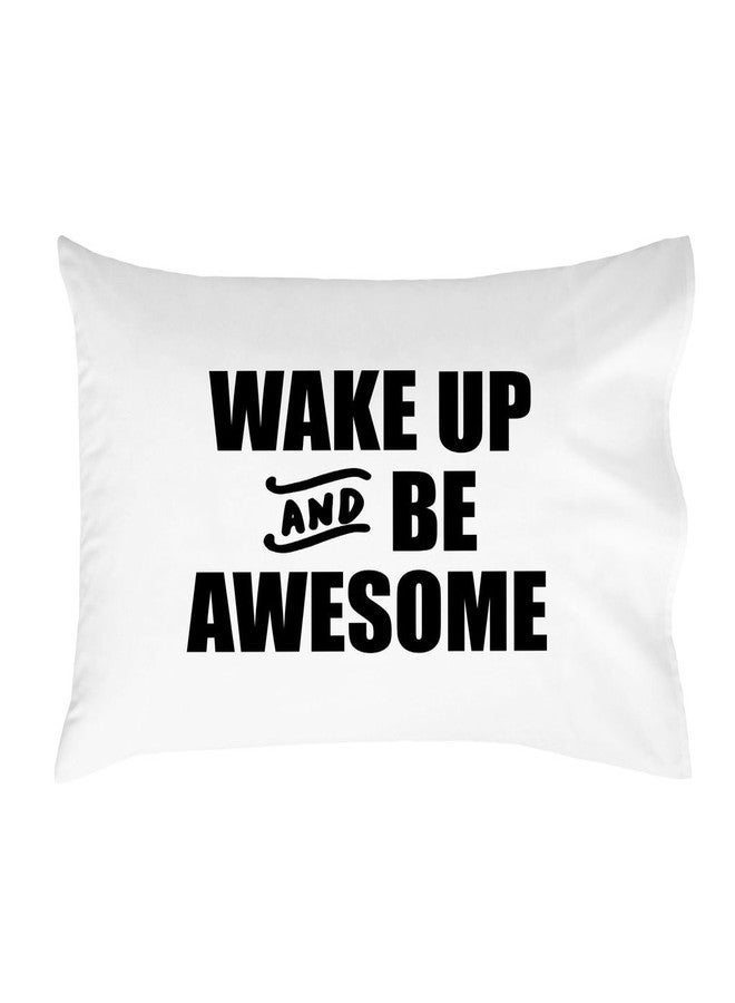 Oh, Susannah Wake up and Be Awesome Bold Pillow Case - (1 20x30 Inch Standard/Queen Pillowcase) - Image 1