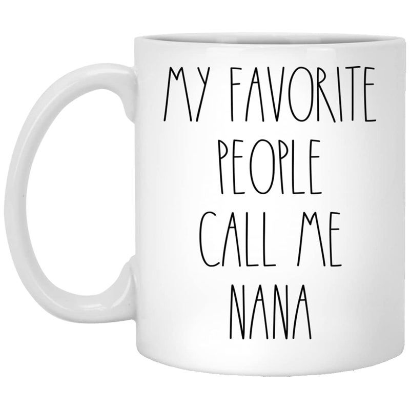 Nana My Favorite People Call Me Nana Coffee Mug Nana Rae Dunn Inspired Rae Dunn Style Birthday Merry Christmas Mothers Day Nana Coffee Cup 11oz