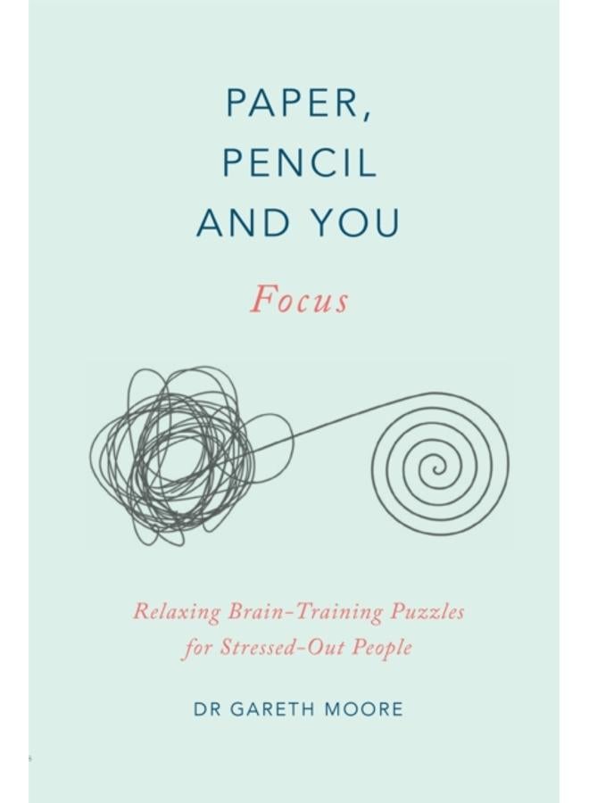 Paper, Pencil & You: Focus : Relaxing Brain Training Puzzles for Stressed-Out People