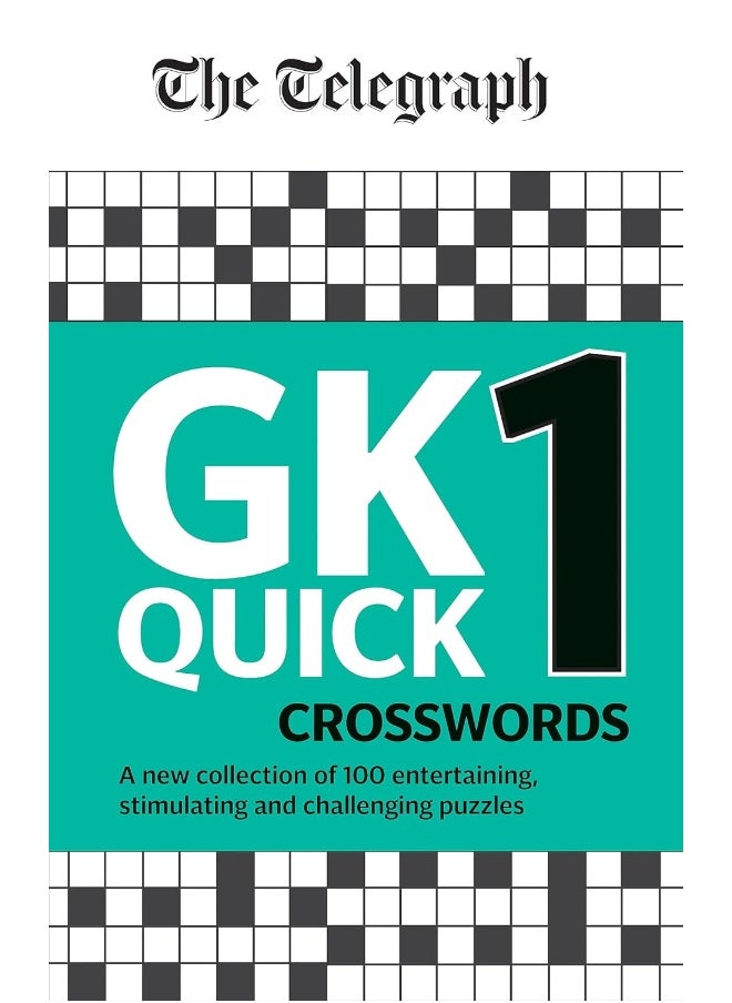The Telegraph GK Quick Crosswords Volume 1: A brand new complitation of 100 General Knowledge Quick Crosswords 