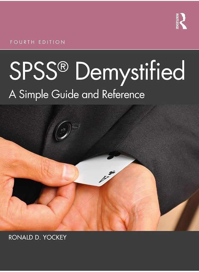 SPSS Demystified: A Simple Guide and Reference