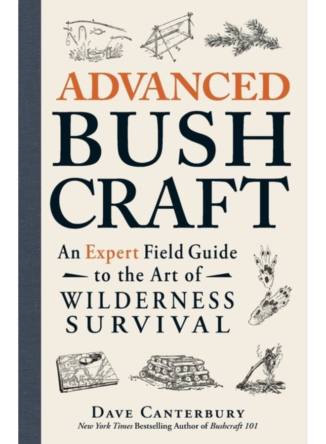 Advanced Bushcraft An Expert Field Guide to the Art of Wilderness Survival - Paperback