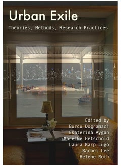 Urban Exile: Theories, Methods, Research Practices 