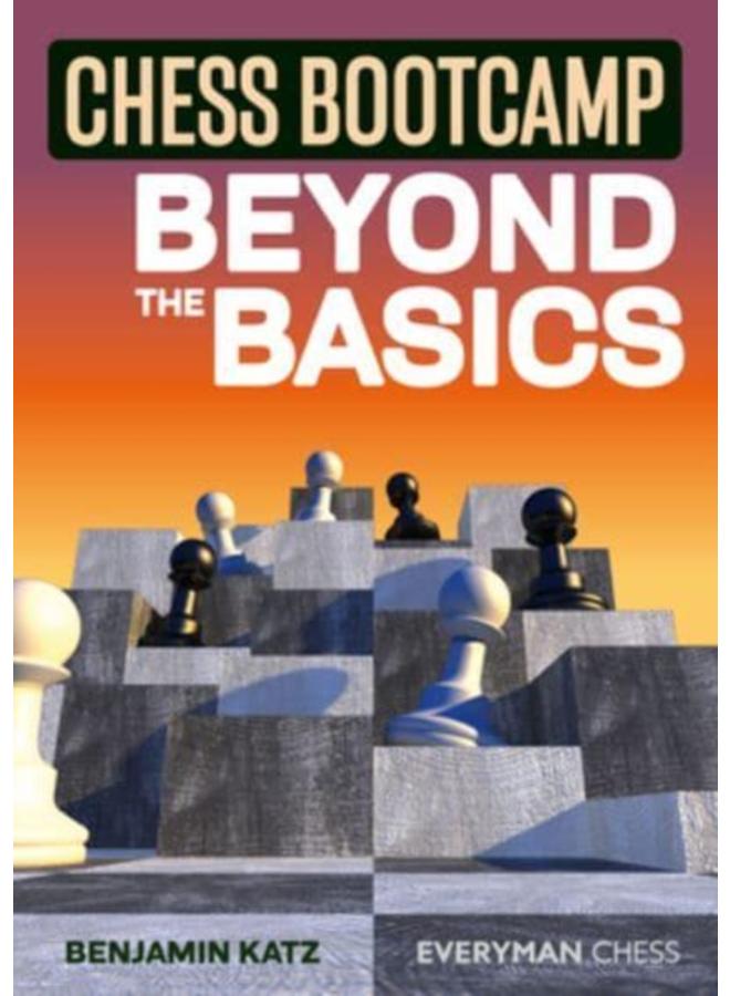 Chess Bootcamp : Beyond the Basics 