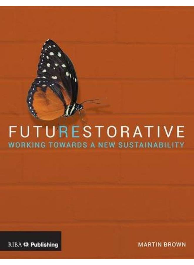 FutuREstorative: Working Towards a New Sustainability 