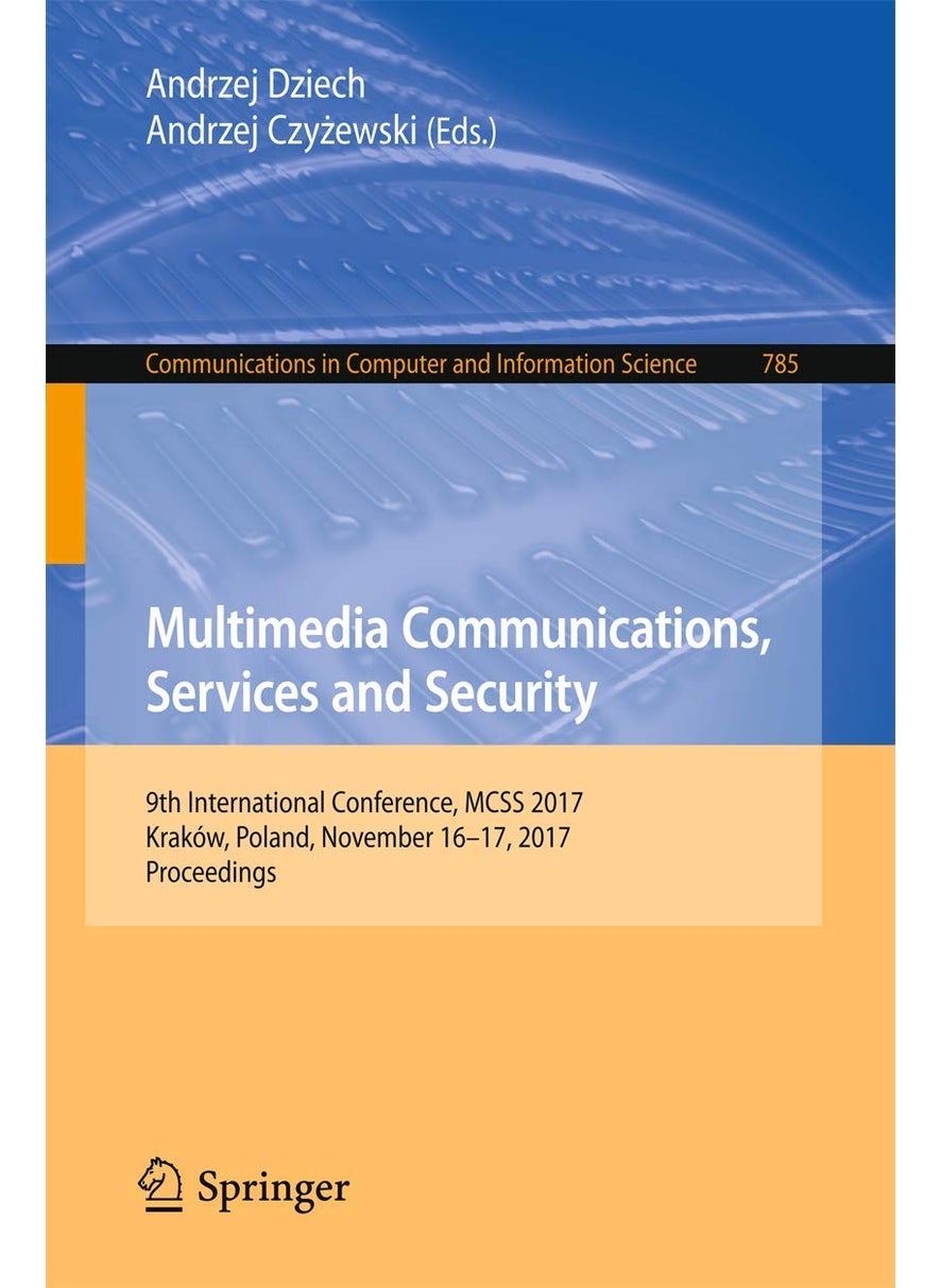 Multimedia Communications, Services and Security: 9th International Conference, MCSS 2017, Kraków, Poland, November 16-17, 2017, Proceedings 