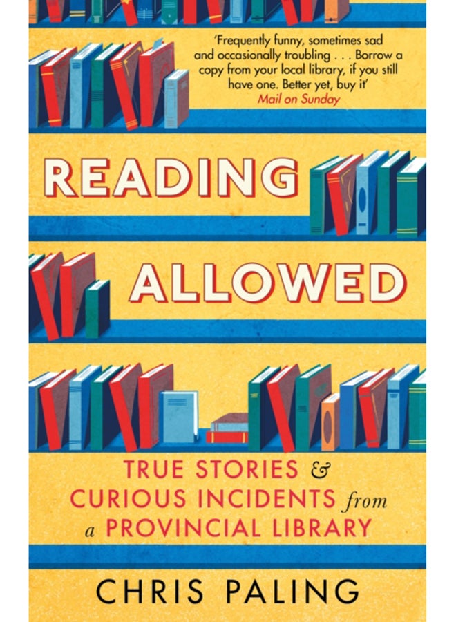 Reading Allowed : True Stories and Curious Incidents from a Provincial Library 